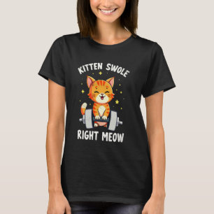 Kitten Swole Direkt Jetzt Katzen Gewichtheber Lust T-Shirt