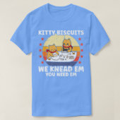 Kitty Biscuits We Knead Em Sie brauchen Em Funny C T-Shirt (Design vorne)