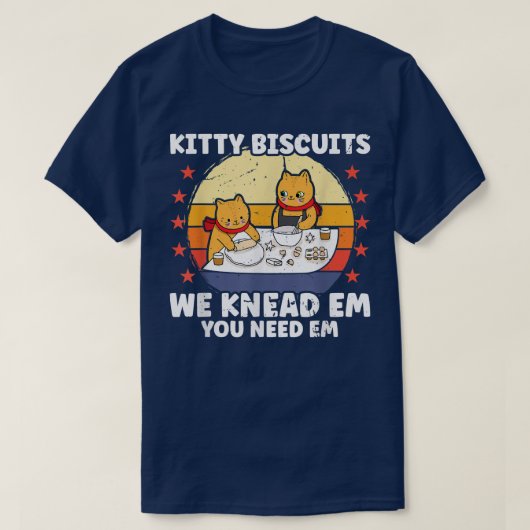 Kitty Biscuits We Knead Em Sie brauchen Em Funny C T-Shirt (Design vorne)