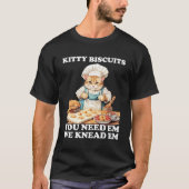 Kitty Biscuits Wir wissen, dass Sie Em Cats Backen T-Shirt (Vorderseite)