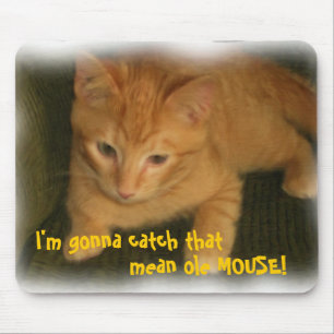 Kitty 'Gonna catch the gemein ole MOUSE' Mousepad