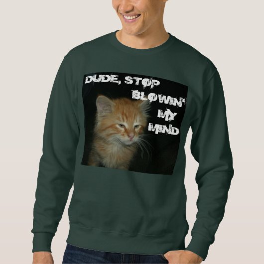 Kitty "TYP STOP BLOWIN' MY MIND" Mens Sweatshirt (Vorderseite)
