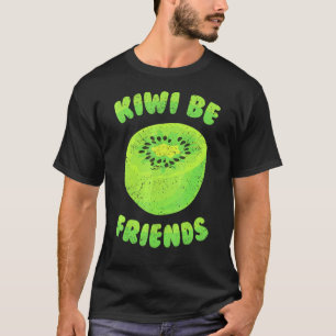 Kiwi Kiwi Be Friends Tropical Frucht Vegetarian. T-Shirt