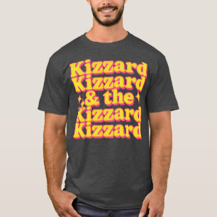 Kizzard Kizzard Kizzard T-Shirt