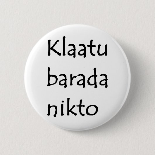 klaatu barada nikto button (Vorderseite)