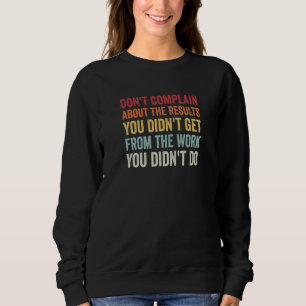 Klage nicht über Ergebnisse ohne Arbeit AA NA Ich Sweatshirt