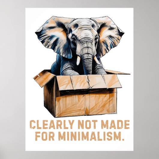 Klar nicht für Minimalismus gemacht - Funny Elepha Poster (Vorne)