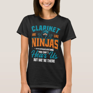 Klarinette sind wie Ninjas, die man nicht hören ka T-Shirt