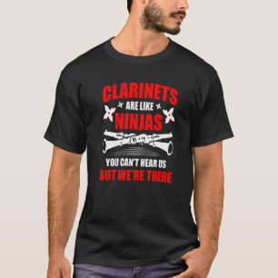 Klarinetten sind wie Ninjas Musiker Musical Instru T-Shirt