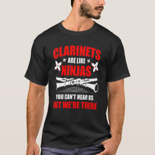Klarinetten sind wie Ninjas Musiker Musical Instru T-Shirt