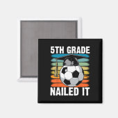 Klasse 5 Hat es gepackt Fußball Ll Abschlusskappe Magnet (Vorderseite/Rückseite)
