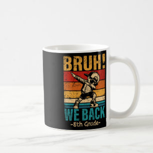 Klasse Acht Dabbing-Junge Bruh wir sind zurück 8. Kaffeetasse