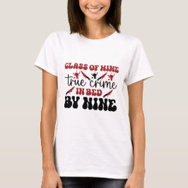 Klasse der weinechten Kriminalität im Bett um neun T-Shirt