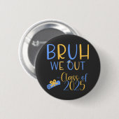 Klasse von 2025 Bruh raus Button (Vorne & Hinten)