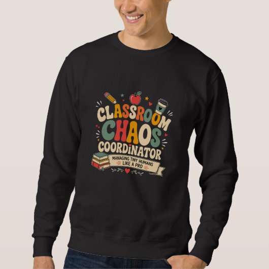 Klassenraum-Chaos-Koordinator Sweatshirt (Vorderseite)