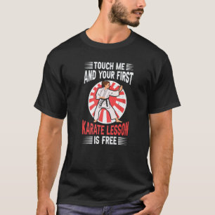 Klassiker Berühre Mich Und Deine Erste Karate-Lekt T-Shirt