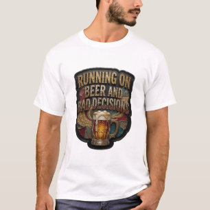 Klassiker LÄUFT AUF BIER UND SCHLECHTEN ENTSCHEIDU T-Shirt