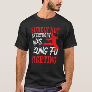 Klassiker Sicherlich kämpften nicht alle Kung Fu  T-Shirt