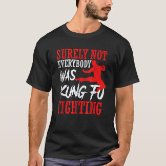 Klassiker Sicherlich kämpften nicht alle Kung Fu T-Shirt