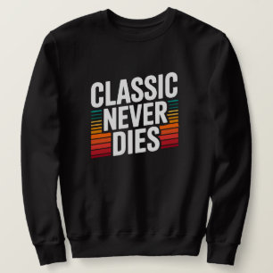 Klassiker sterben nie Retro Vintage Sweatshirt