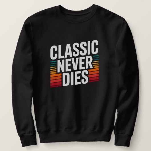 Klassiker sterben nie Retro Vintage Sweatshirt (Design vorne)