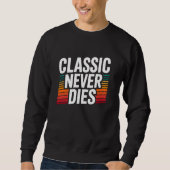 Klassiker sterben nie Retro Vintage Sweatshirt (Vorderseite)