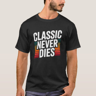 Klassiker sterben nie Retro Vintage Typografie T-Shirt