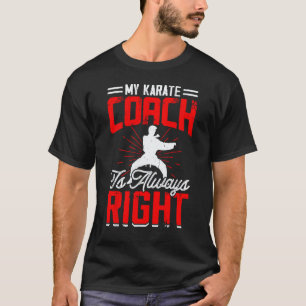 Klassisch Mein Karate-Trainer Hat Immer Recht Kara T-Shirt