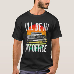 Klassische Autos Ich werde in meinem Büro sein Au T-Shirt