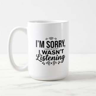 Klassischer Becher 15 oz 15 oz Hören Sie Sorry-Mug Kaffeetasse