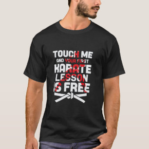 Klassischer Berühre Mich Und Deine Erste Karate-Le T-Shirt