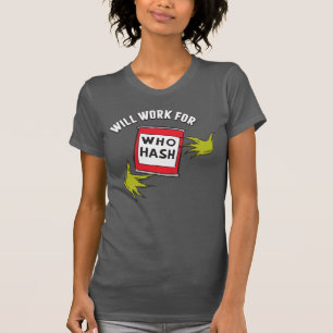 Klassischer Grinch   Arbeite für Who-Hash T-Shirt