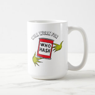 Klassischer Grinch   Werde arbeiten für Who-Hash Kaffeetasse