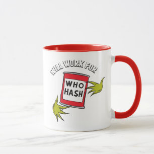 Klassischer Grinch Werde arbeiten für Who-Hash Tasse