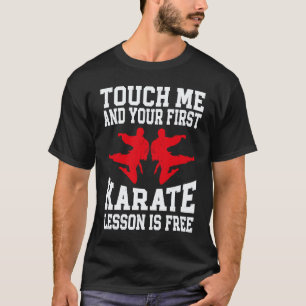 Klassischer Touch Me And Your First Karate-Unterri T-Shirt