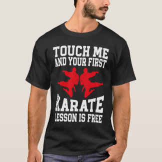 Klassischer Touch Me And Your First Karate-Unterri T-Shirt