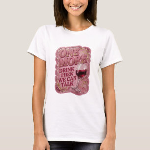 Klassisches Gold NOCH EIN GETRÄNK, DANN KÖNNEN WIR T-Shirt