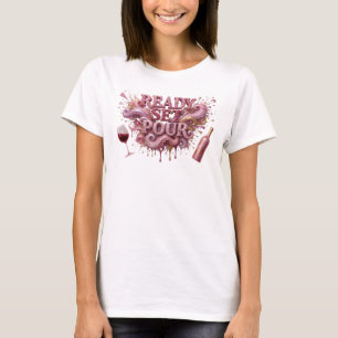 Klassisches Pink READY SET POUR Druck T-Shirt
