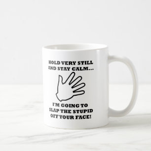 Klatsch die Dummheit weg Lustiger Becher Kaffeetasse