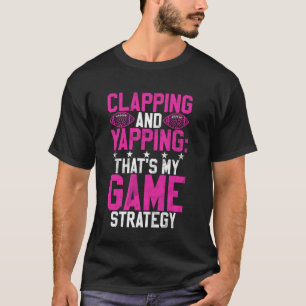 Klatschen und Plappern, das ist meine Spielstrateg T-Shirt