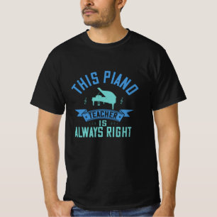 Klavier - Der Klavierlehrer hat immer Recht T-Shirt