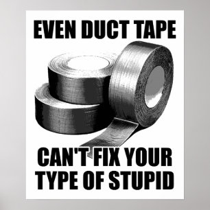 Klebe Band kann Dummheit nicht reparieren Lustiges Poster
