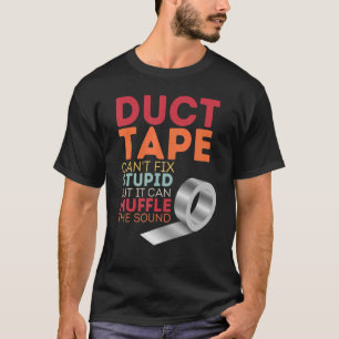 Klebeband kann Dummheit nicht beheben, aber den Kl T-Shirt