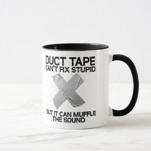 Klebeband kann Dummheit nicht reparieren... Tasse