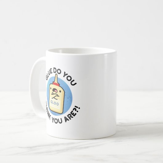 Kleber, denken Sie, Sie sind lustige Kleber-Puppe Kaffeetasse (Vorderseite Links)