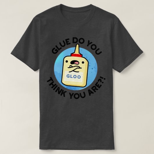 Kleber, denken Sie, Sie sind Niedlich Kleber Puffe T-Shirt (Design vorne)
