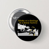 Klebrig als Geisel in einer Honig-Fabrik Button (Vorne & Hinten)