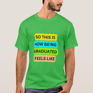 Kleeblatt grün SO_THIS_IS_HOW_BEING_GRADUA T-Shirt
