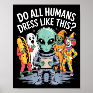 Kleiden sich alle Menschen so_ – Lustiger Alien Ha Poster