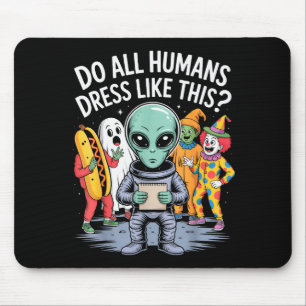 Kleiden sich alle Menschen so_ – Lustiger Außerird Mousepad